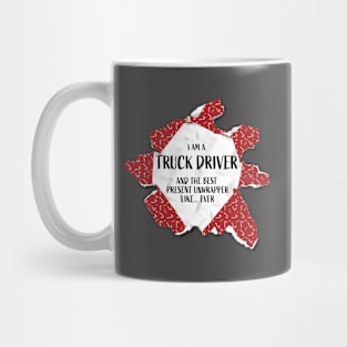 I'm A Truck Driver The Best Present Unwrapper Ever Gift Christmas Mug